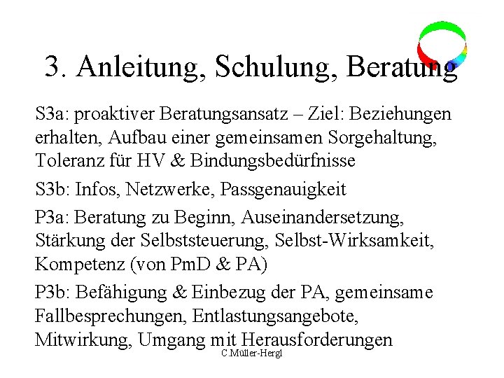 3. Anleitung, Schulung, Beratung S 3 a: proaktiver Beratungsansatz – Ziel: Beziehungen erhalten, Aufbau