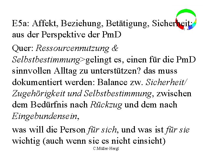 E 5 a: Affekt, Beziehung, Betätigung, Sicherheit: aus der Perspektive der Pm. D Quer: