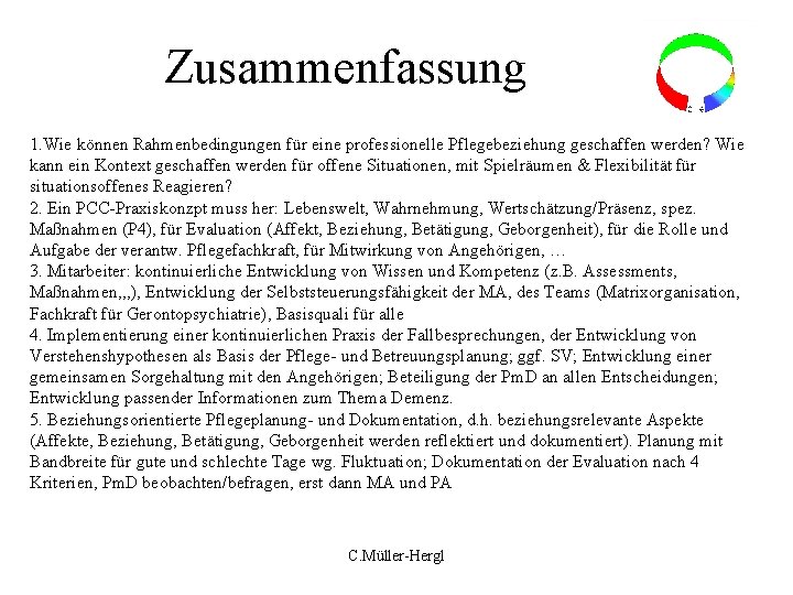 Zusammenfassung 1. Wie können Rahmenbedingungen für eine professionelle Pflegebeziehung geschaffen werden? Wie kann ein