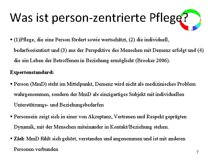 Was ist person-zentrierte Pflege? § (1)Pflege, die eine Person fördert sowie wertschätzt, (2) die