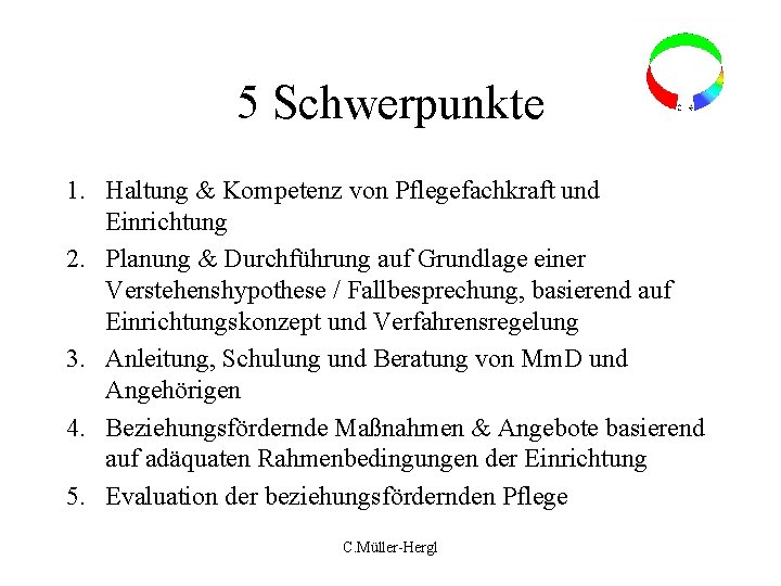 5 Schwerpunkte 1. Haltung & Kompetenz von Pflegefachkraft und Einrichtung 2. Planung & Durchführung