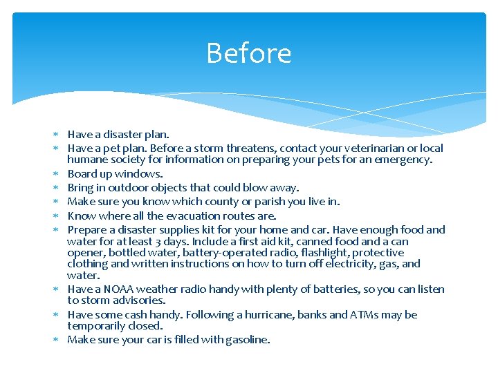 Before Have a disaster plan. Have a pet plan. Before a storm threatens, contact