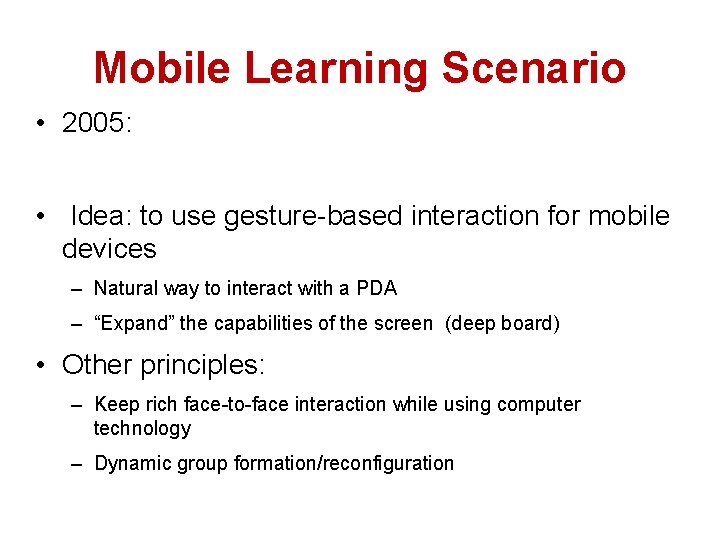 Mobile Learning Scenario • 2005: • Idea: to use gesture-based interaction for mobile devices