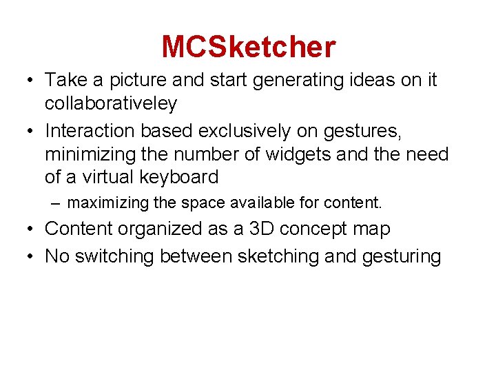 MCSketcher • Take a picture and start generating ideas on it collaborativeley • Interaction