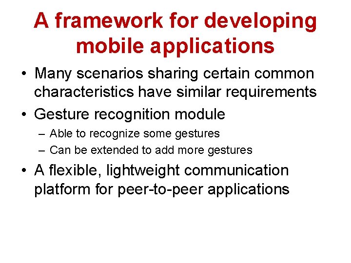 A framework for developing mobile applications • Many scenarios sharing certain common characteristics have