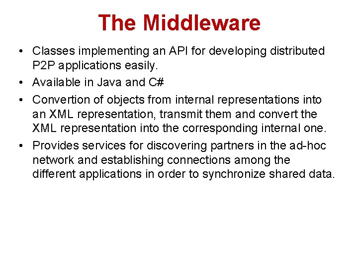 The Middleware • Classes implementing an API for developing distributed P 2 P applications