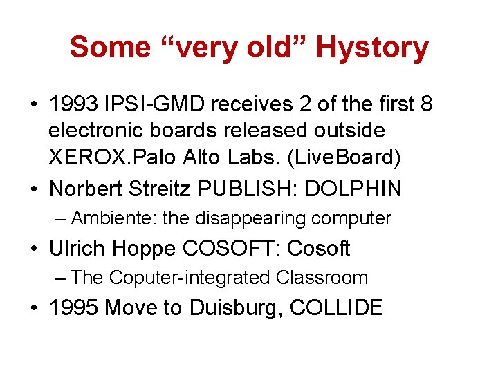 Some “very old” Hystory • 1993 IPSI-GMD receives 2 of the first 8 electronic