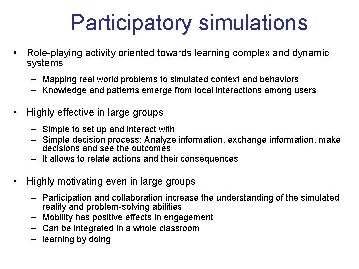 Participatory simulations • Role-playing activity oriented towards learning complex and dynamic systems – Mapping