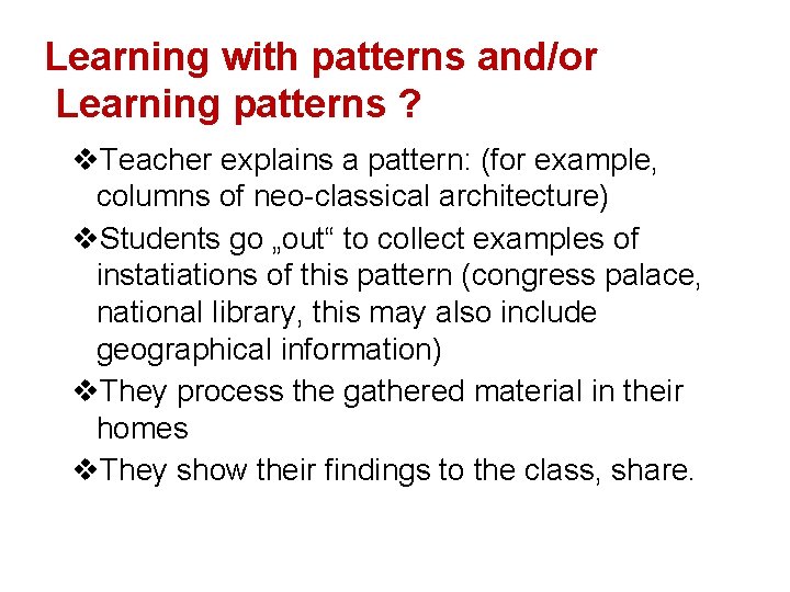 Learning with patterns and/or Learning patterns ? Teacher explains a pattern: (for example, columns