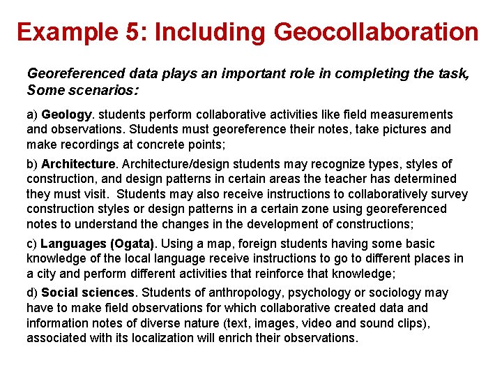 Example 5: Including Geocollaboration Georeferenced data plays an important role in completing the task,