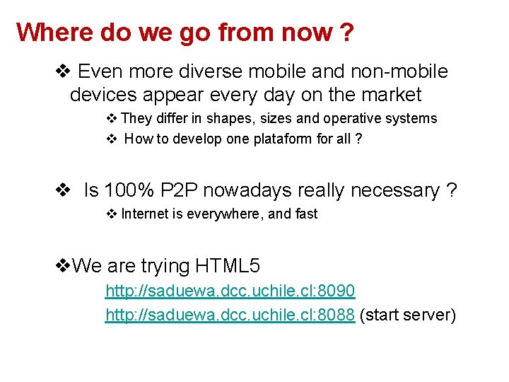 Where do we go from now ? Even more diverse mobile and non-mobile devices