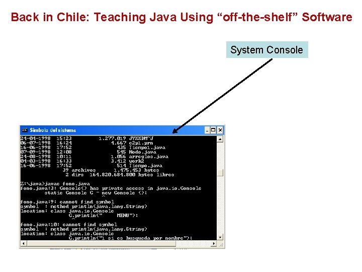 Back in Chile: Teaching Java Using “off-the-shelf” Software System Console 