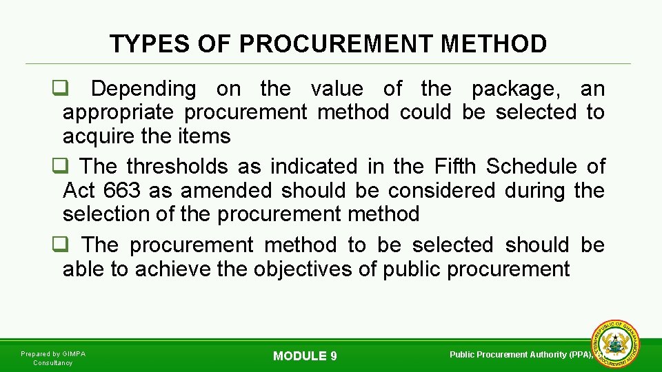 TYPES OF PROCUREMENT METHOD q Depending on the value of the package, an appropriate