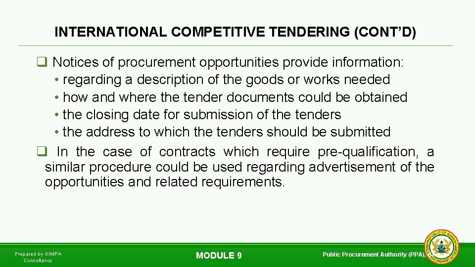 INTERNATIONAL COMPETITIVE TENDERING (CONT’D) q Notices of procurement opportunities provide information: • regarding a