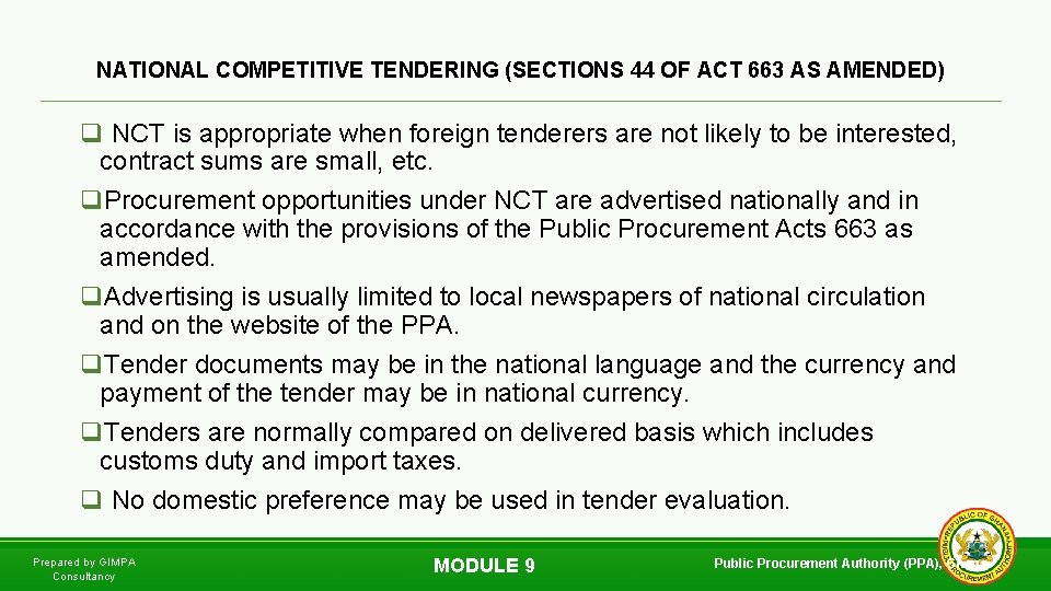 NATIONAL COMPETITIVE TENDERING (SECTIONS 44 OF ACT 663 AS AMENDED) q NCT is appropriate