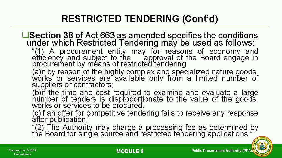 RESTRICTED TENDERING (Cont’d) q. Section 38 of Act 663 as amended specifies the conditions