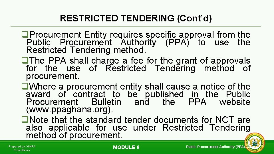 RESTRICTED TENDERING (Cont’d) q. Procurement Entity requires specific approval from the Public Procurement Authority