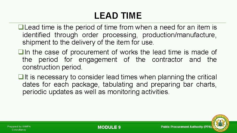 LEAD TIME q. Lead time is the period of time from when a need