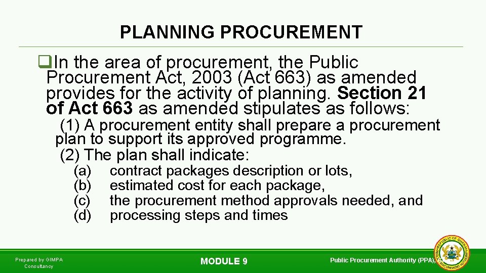 PLANNING PROCUREMENT q. In the area of procurement, the Public Procurement Act, 2003 (Act