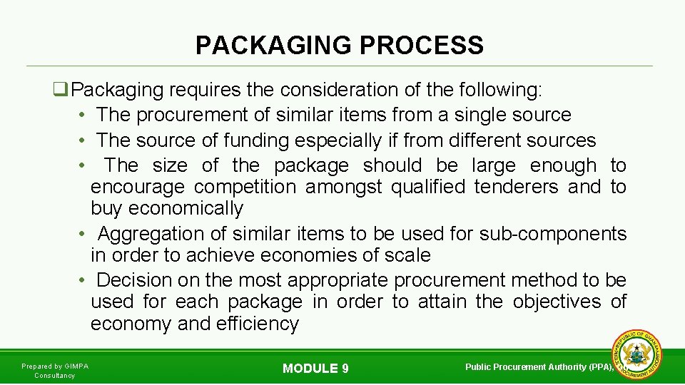 PACKAGING PROCESS q. Packaging requires the consideration of the following: • The procurement of