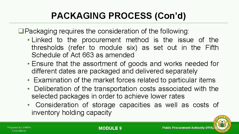 PACKAGING PROCESS (Con’d) q. Packaging requires the consideration of the following: • Linked to