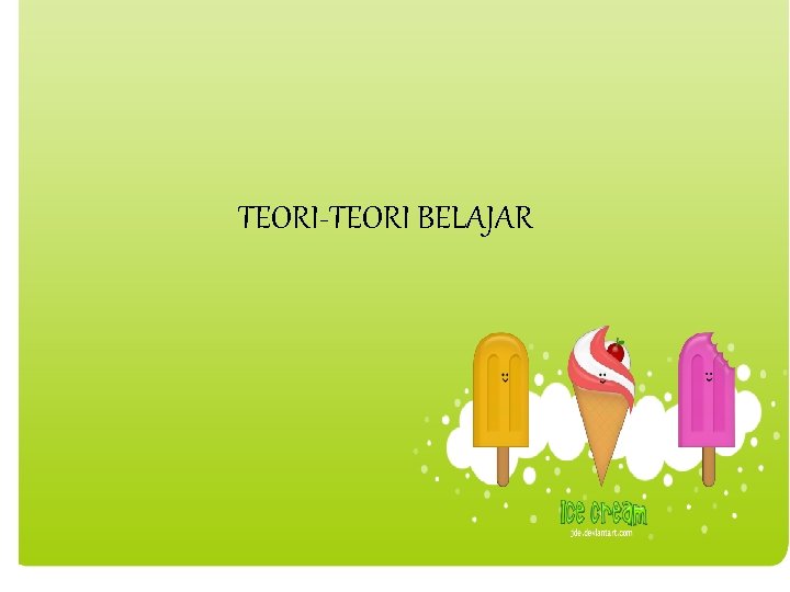 TEORI-TEORI BELAJAR 