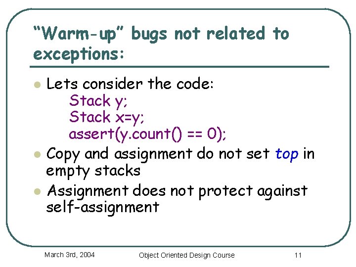 “Warm-up” bugs not related to exceptions: l l l Lets consider the code: Stack