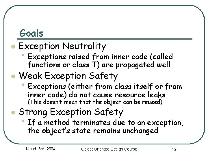 Goals l Exception Neutrality • Exceptions raised from inner code (called functions or class