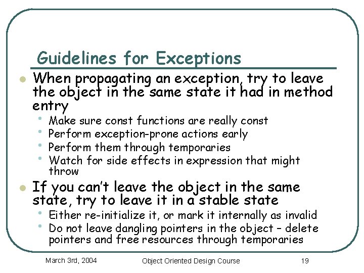 Guidelines for Exceptions l When propagating an exception, try to leave the object in