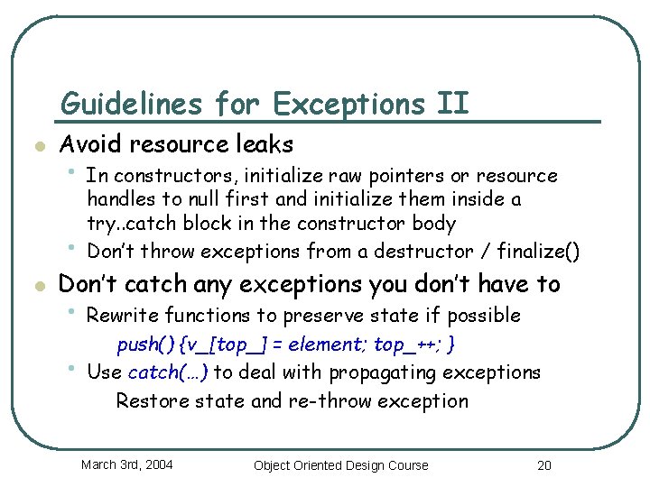 Guidelines for Exceptions II l Avoid resource leaks • In constructors, initialize raw pointers