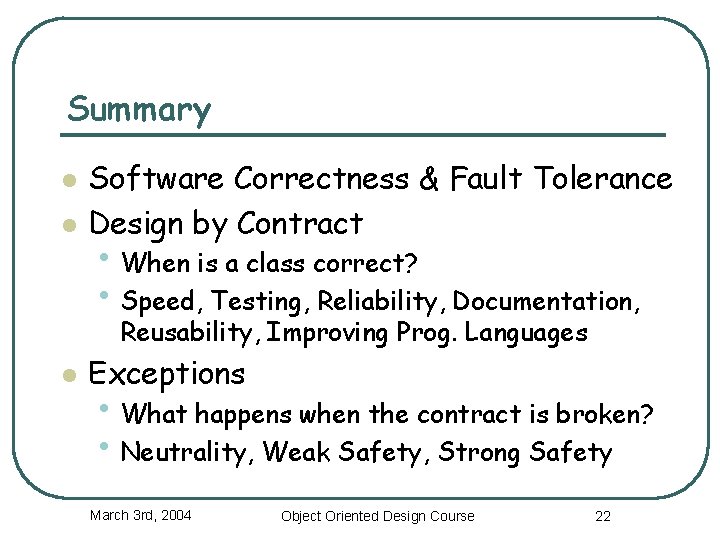 Summary l l Software Correctness & Fault Tolerance Design by Contract • When is