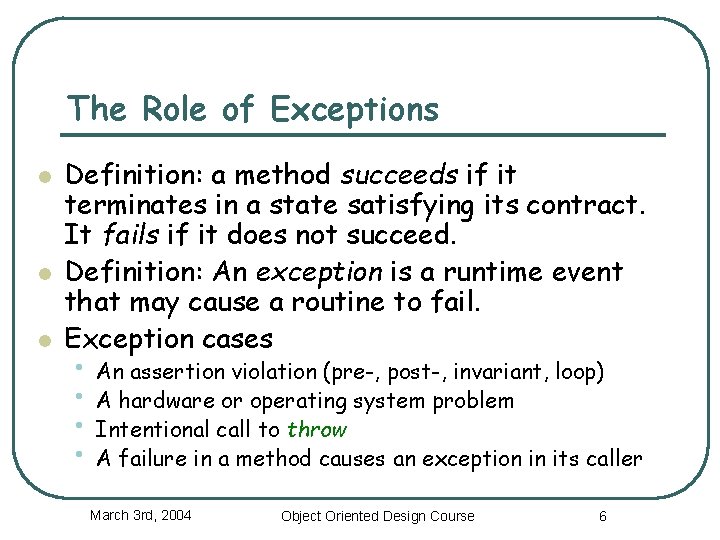 The Role of Exceptions l l l Definition: a method succeeds if it terminates