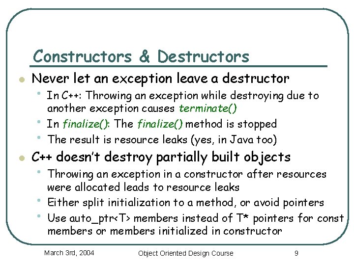 Constructors & Destructors l Never let an exception leave a destructor • In C++: