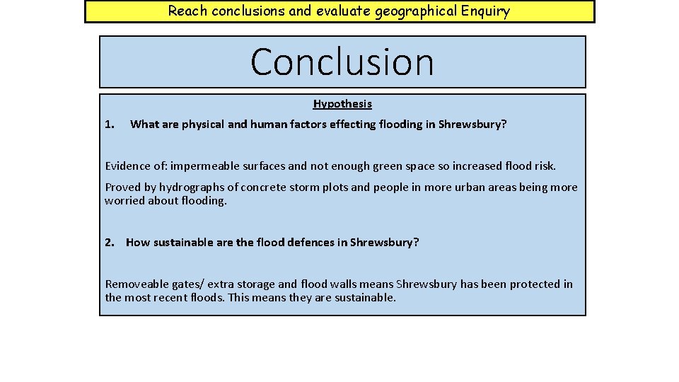 Reach conclusions and evaluate geographical Enquiry Conclusion Hypothesis 1. What are physical and human