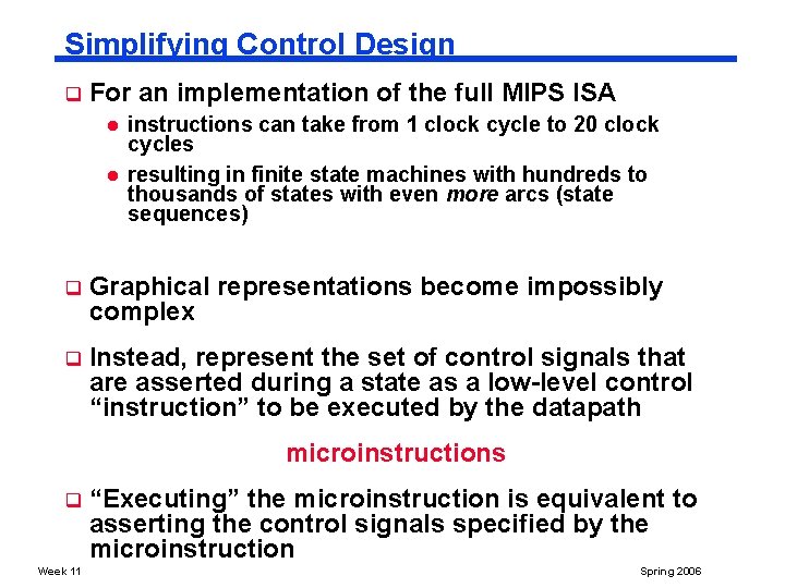 Simplifying Control Design q For an implementation of the full MIPS ISA l l