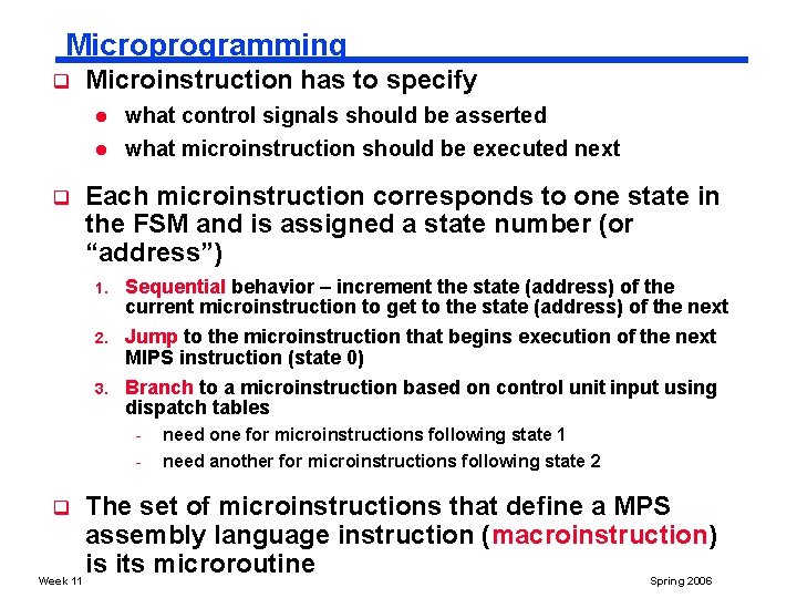 Microprogramming q Microinstruction has to specify l l q what control signals should be
