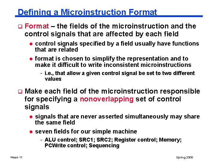 Defining a Microinstruction Format q Format – the fields of the microinstruction and the