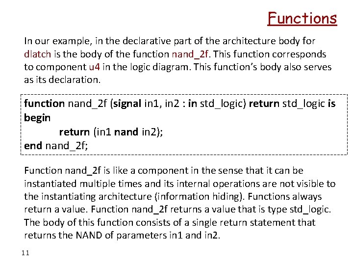 Functions In our example, in the declarative part of the architecture body for dlatch