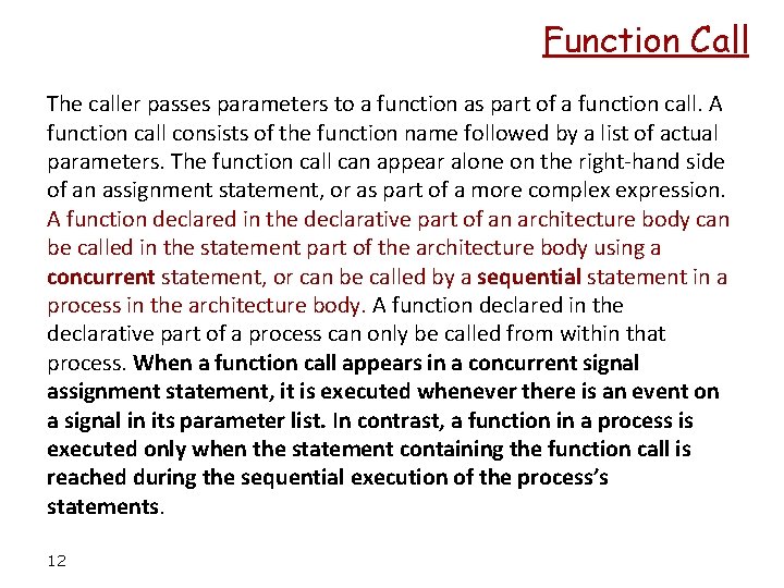 Function Call The caller passes parameters to a function as part of a function