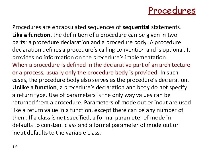 Procedures are encapsulated sequences of sequential statements. Like a function, the definition of a