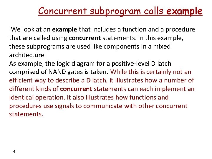 Concurrent subprogram calls example We look at an example that includes a function and