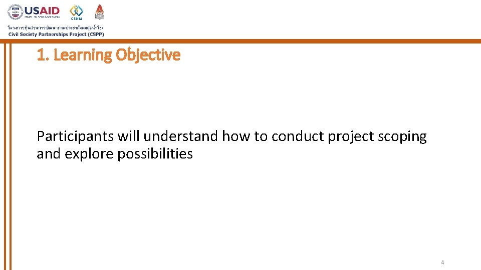 1. Learning Objective Participants will understand how to conduct project scoping and explore possibilities