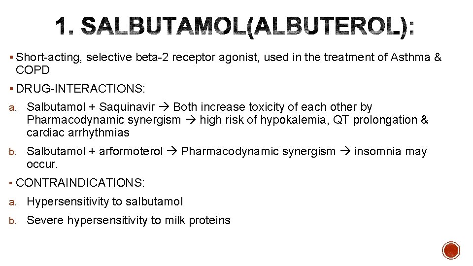 § Short-acting, selective beta-2 receptor agonist, used in the treatment of Asthma & COPD