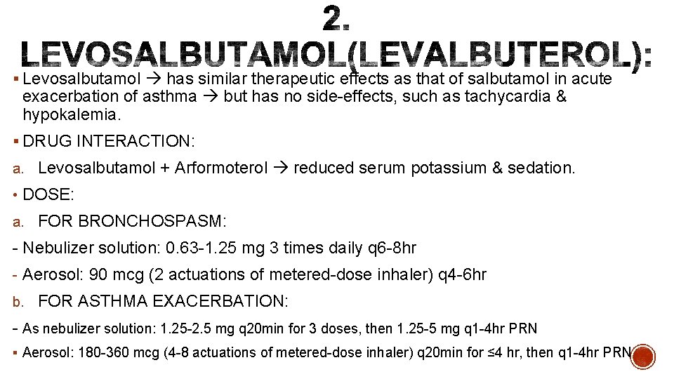 § Levosalbutamol has similar therapeutic effects as that of salbutamol in acute exacerbation of