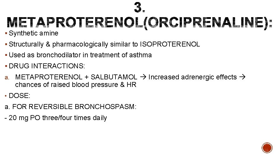 § Synthetic amine § Structurally & pharmacologically similar to ISOPROTERENOL § Used as bronchodilator