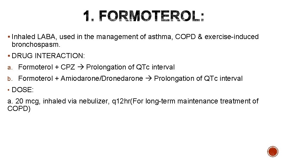 § Inhaled LABA, used in the management of asthma, COPD & exercise-induced bronchospasm. §