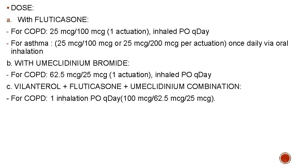 § DOSE: a. With FLUTICASONE: - For COPD: 25 mcg/100 mcg (1 actuation), inhaled