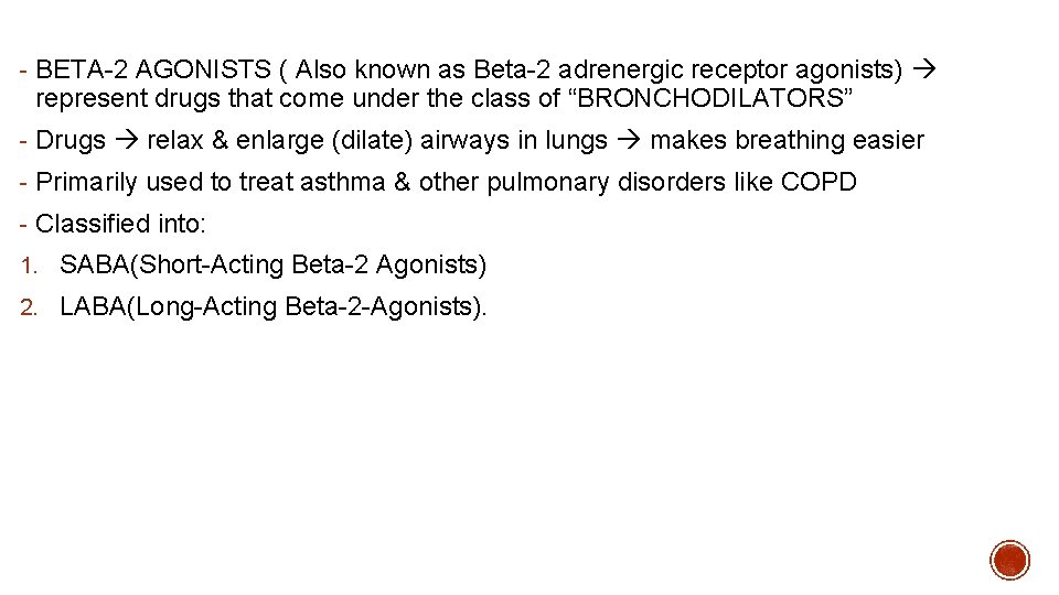 - BETA-2 AGONISTS ( Also known as Beta-2 adrenergic receptor agonists) represent drugs that