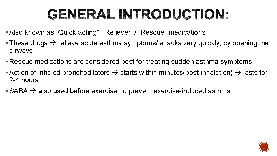 § Also known as “Quick-acting”, “Reliever” / “Rescue” medications § These drugs relieve acute