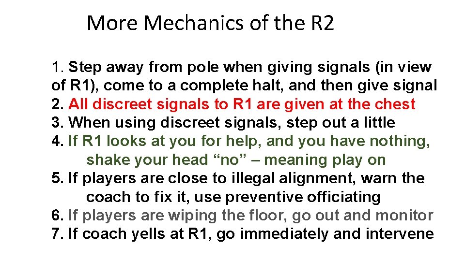 More Mechanics of the R 2 1. Step away from pole when giving signals